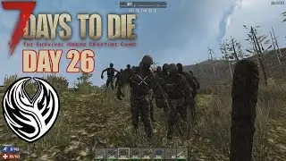 7 Days To Die - Day 26