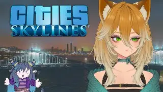 Hanging with Skeley as he Plays Cities Skylines for the First Time