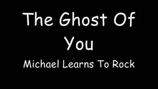 Michael learns to Rock: The Ghost Of You with lyric