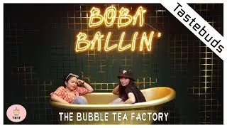 TASTEBUDS EP 7 || The Bubble Tea Factory