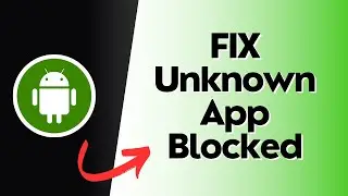 How to FIX Unknown App Blocked on Android?