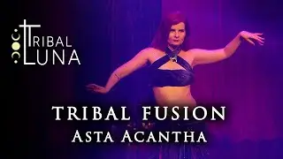 Asta Acantha. Fusion bellydance @ Luna Tribal Event