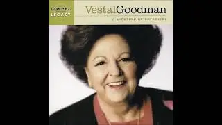 In the Sweet By and By ~ Vestal Goodman (1971/2004)