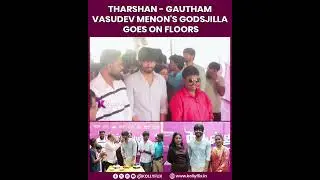 Tharshan-Gautham Vasudev Menon's GodsJilla goes on floors