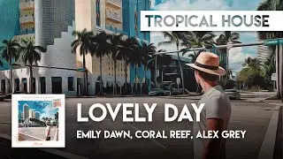 Tropical Cover | Emily Dawn, Coral Reef & Alex Grey - Lovely Day
