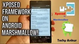 How to Install the Xposed Framework on Android 6.0 Marshmallow Devices