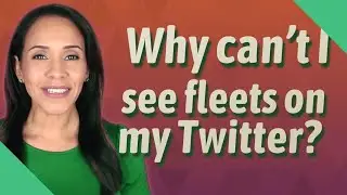 Why can't I see fleets on my Twitter?