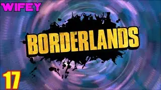 Gaming With Wifey | Borderlands GOTY Part 17 - Crimson Lance HQ
