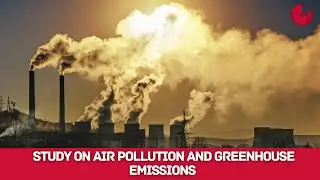 STUDY ON AIR POLLUTION AND GREENHOUSE EMISSIONS REVEALED COMPLIANCE GAPS AND ENVIRONMENTAL RISKS