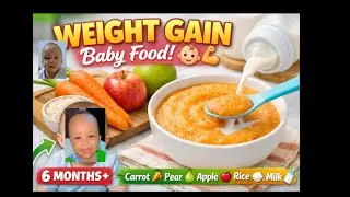 WEIGHT GAIN Baby Food for 6 Months+ 👶🥕🍐🍎 | Healthy Homemade Recipe
