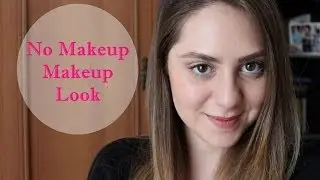 Doğal Makyaj! // Yok Gibi Makyaj! // No Makeup Makeup Look!
