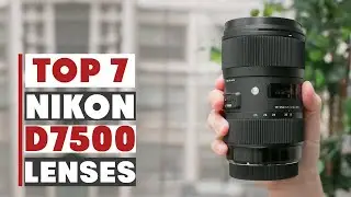 7 Must-Have Best Lenses for Nikon D7500 – Ultimate Buying Guide!