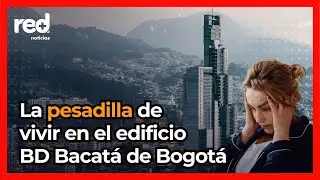 Ojo: Vivir en el edificio BD Bacatá, en Bogotá, puede ser toda una pesadilla