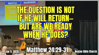 Matthew 24:29-31 | The Day the World Will See Jesus Again | Jan 11, 2026