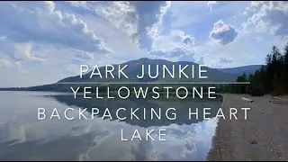Yellowstone - Backpacking Heart Lake & Climbing Mt Sheridan