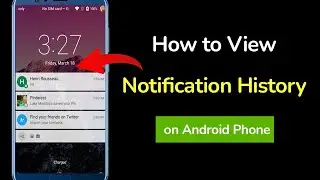 How to View Notification History on Android Phone?