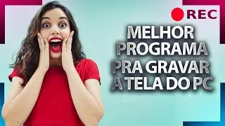 Melhor Programa para GRAVAR TELA DO PC