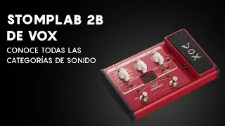 Conoce todas las categorías de sonido de la pedalera StompLab 2B de VOX para bajo eléctrico.