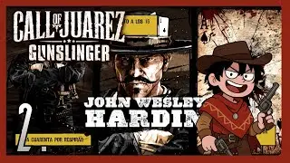 THE INNOCENTS - JOHN WESLEY HARDIN | CALL OF JUAREZ GUNSLINGER | GAMEPLAY #2
