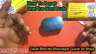 Dipak Bhai Ne Bhavnagar Gujrat Se Bheja | How To Repair OnePlus Nord Buds