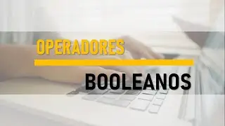 Operadores Booleanos