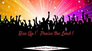 Rise Up! Praise the Lord!