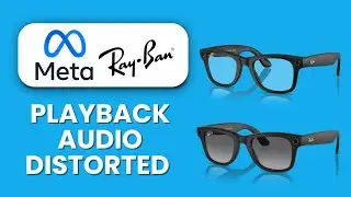 Искажение звука в очках Meta Smart Glass во время воспроизведения музыки 🎵 Быстрое решение