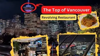 The Top of Vancouver Revolving Restaurant | Vancouver Lookout | The Best Place for a Date | Downtown
