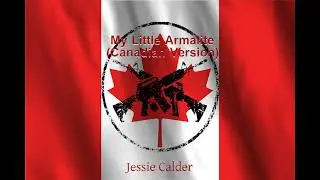 My Little Armalite (Canadian Version) - Jessie Calder