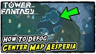 How to Defog the Center Map Aesperia Tower of Fantasy