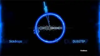 [Dubstep] SickDropz feat. FloidBeats