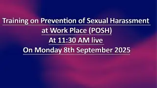 Training on Prevention of Sexual Harassment at Work Place&nbsp;(POSH) At 11:30 AM On Monday 8th Sept 25