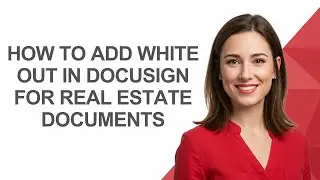 How to Add White Out In Docusign for Real Estate Documents - AshleyHowTo