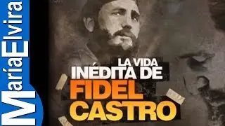 La vida inedita de Fidel Castro