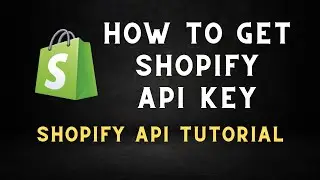 How to get Shopify API Key