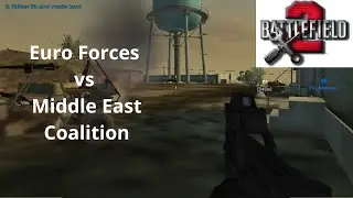 Battlefield 2 Euro Forces vs Middle East Coalition Европейцы против Ближневосточной Коалиции
