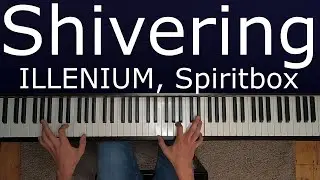 ILLENIUM - Shivering (Piano Cover) [+Sheet Music]