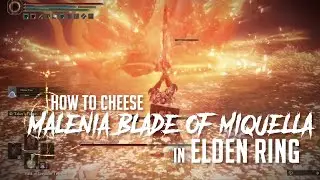 How to Cheese Malenia, Blade of Miquella (Queen of Rot) in Elden Ring (Easy Kill)