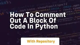 how to comment out a block of code in python