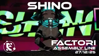 FACTORI _ ASSEMBLY LINE _ Shino