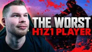 THE WORST H1Z1 PLAYER IN OPTIC