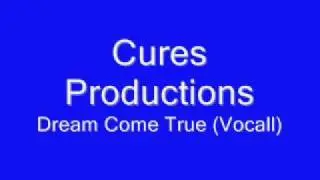 Cures Productions - Dream Come True (Vocal)