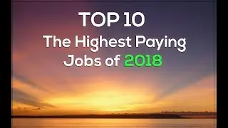 Top 10 Highest Paying Jobs (2018)