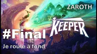 Let's play fr Keeper &eacute;pisode Final : Je roule &agrave; fond - Zaroth