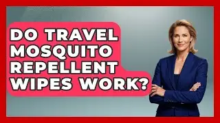 Do Travel Mosquito Repellent Wipes Work? - Pocket Friendly Adventures