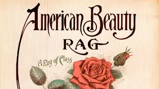 American Beauty Rag.  Joseph Lamb - 1913.