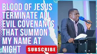 BLOOD OF JESUS TERMINATE ALL EVIL COVENANTS THAT SUMMON AND CURSE ME