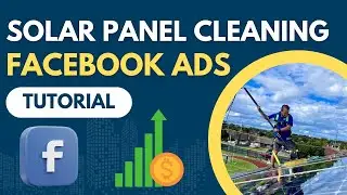 Facebook Ads for Solar Panel Cleaning &ndash; Full 2025 Tutorial (Book More Jobs Fast)