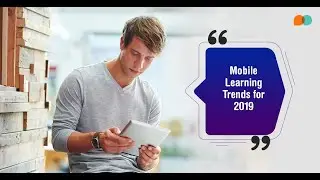 10 главных трендов мобильного обучения в 2019 году