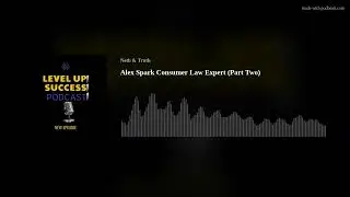 Alex Spark Consumer Law Expert (Part Two)